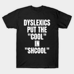 Dyslexia Puts The "Cool" In Shcool T-Shirt